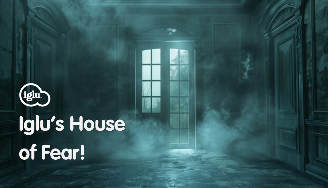 Iglu’s House of Fear!